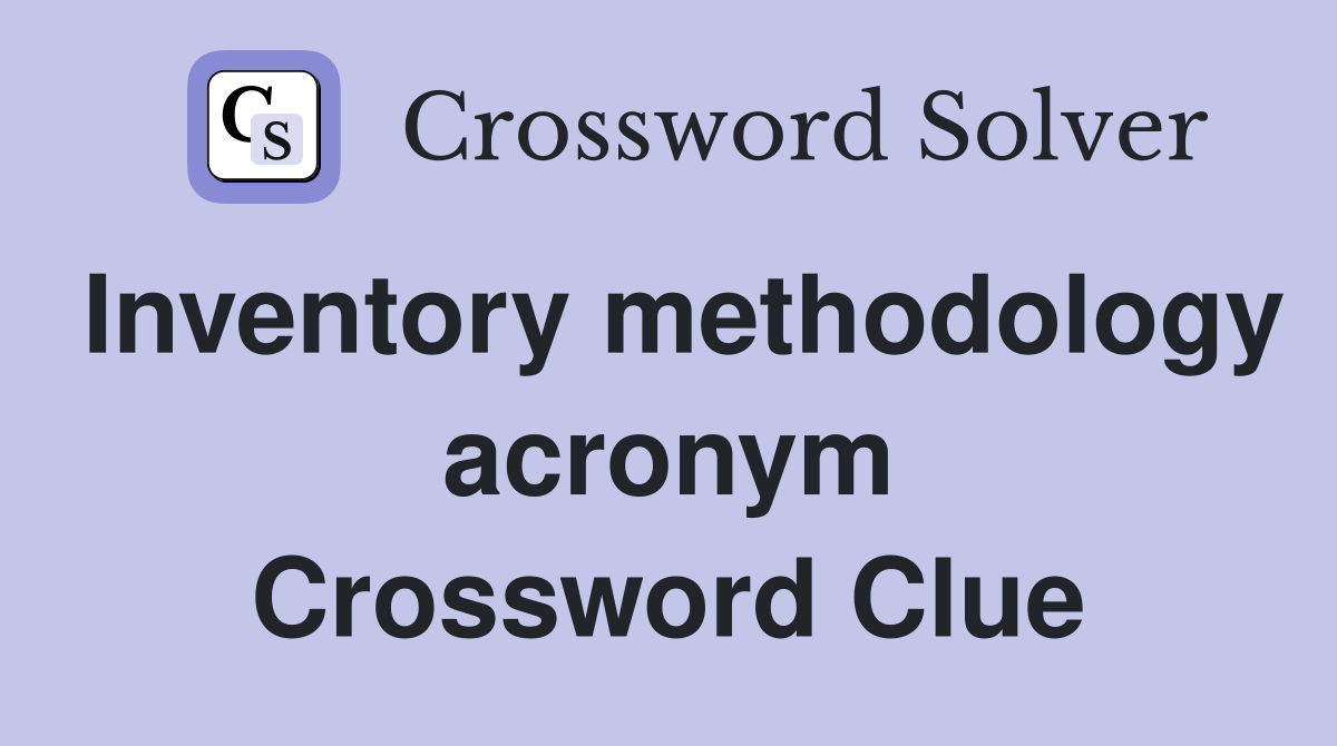 Inventory methodology acronym Crossword Clue