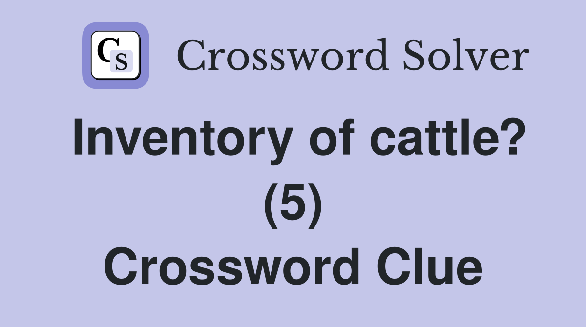 Inventory of cattle? (5) Crossword Clue