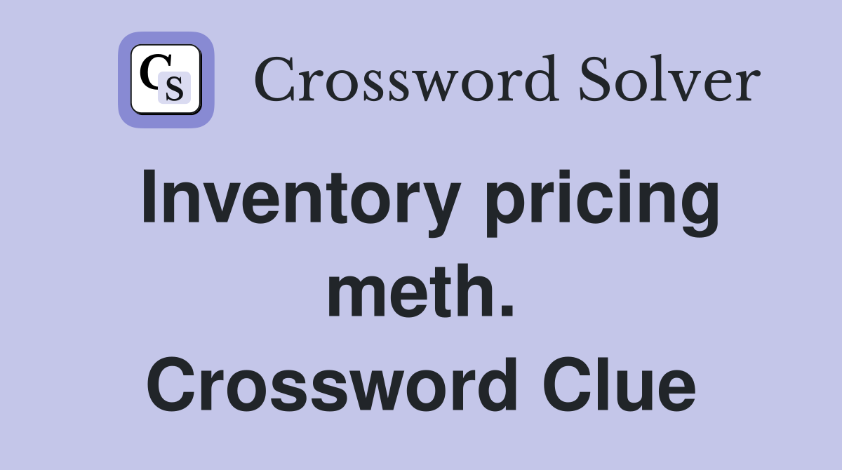 Inventory pricing meth. Crossword Clue
