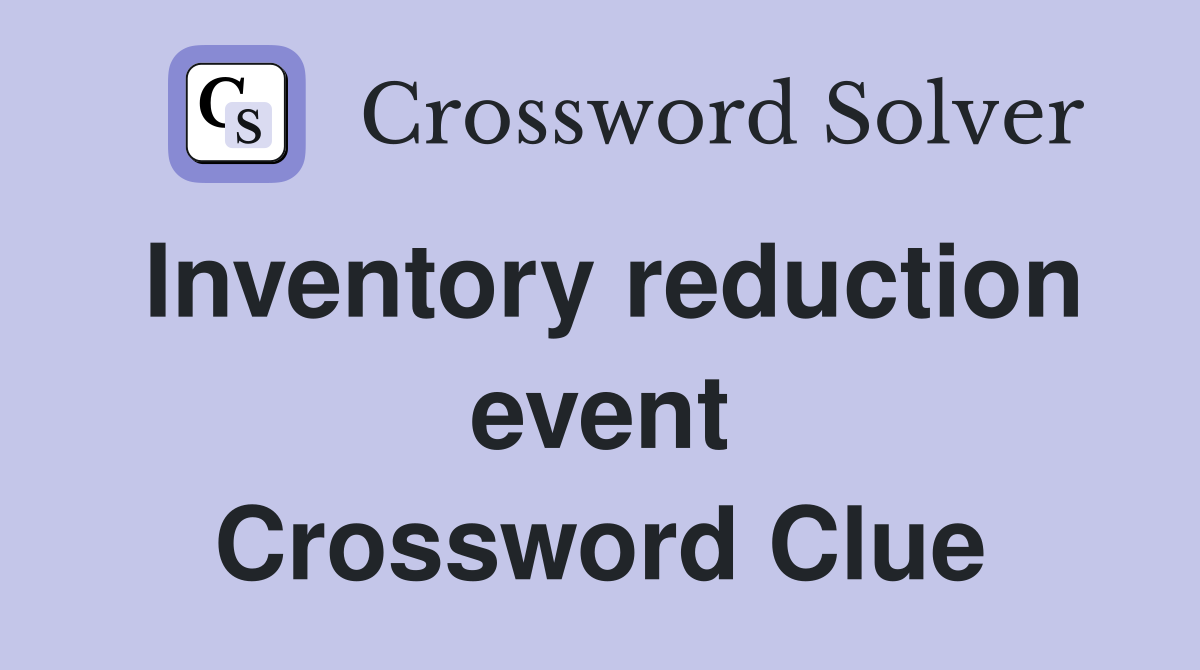 Inventory reduction event Crossword Clue
