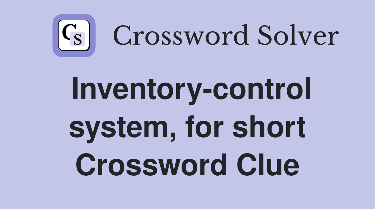 Inventory-control system, for short Crossword Clue