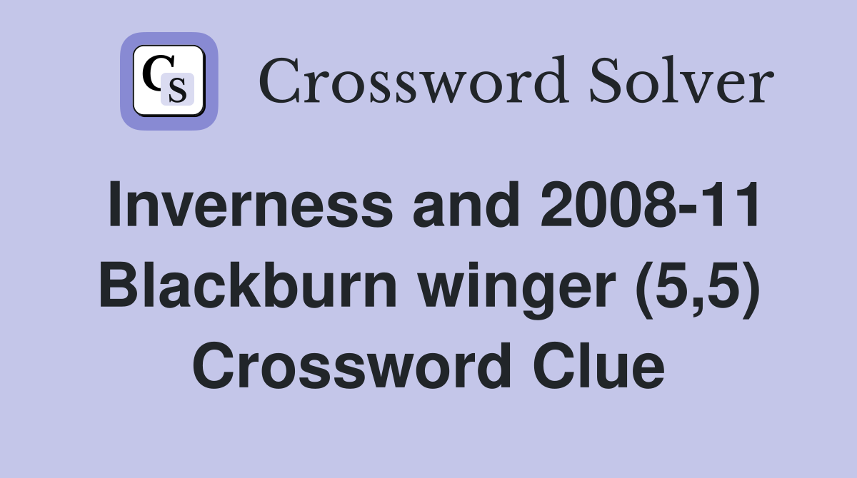 Inverness and 2008-11 Blackburn winger (5,5) Crossword Clue