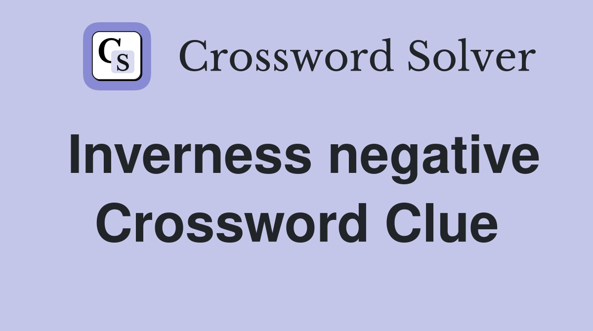 Inverness negative Crossword Clue