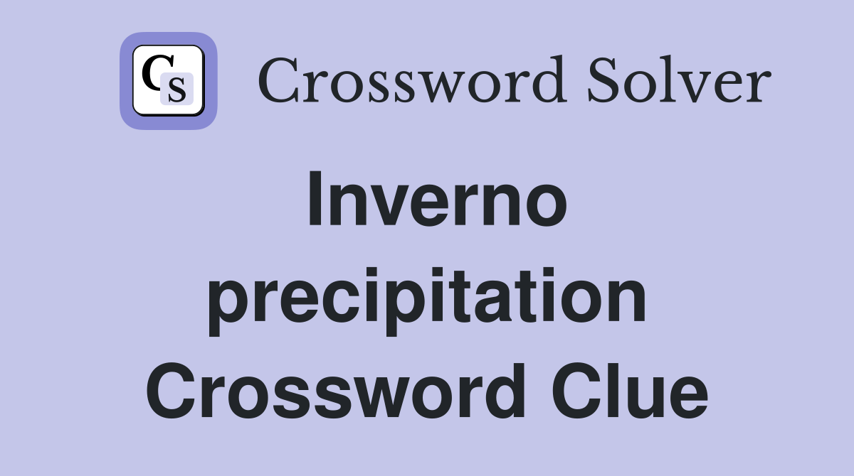Inverno precipitation Crossword Clue