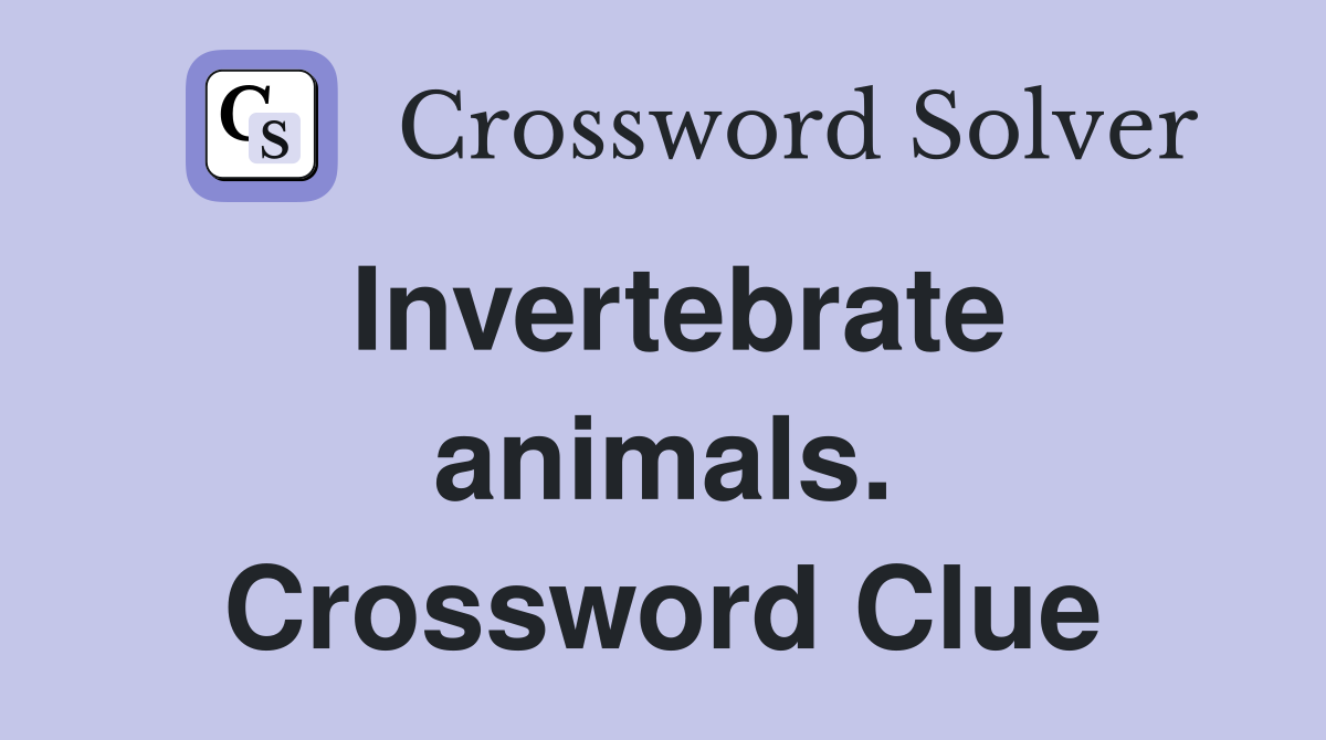 Invertebrate animals. Crossword Clue