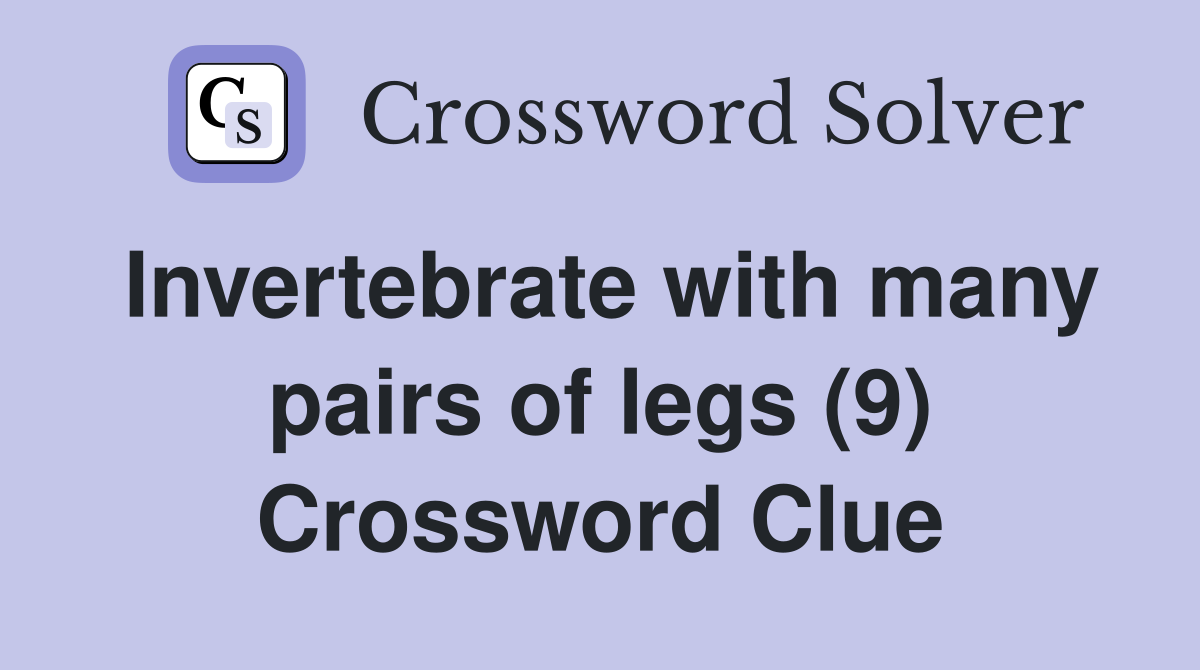 Invertebrate with many pairs of legs (9) Crossword Clue