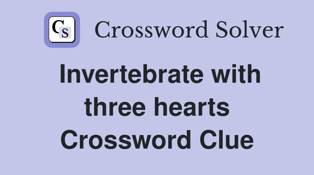 Invertebrate with three hearts Crossword Clue