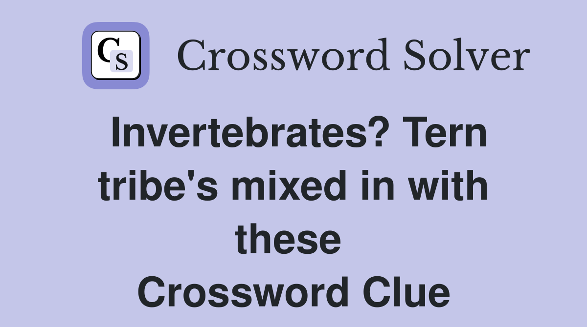 Invertebrates? Tern tribe's mixed in with these  Crossword Clue