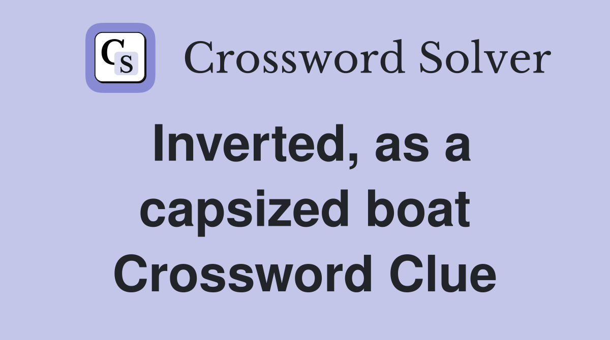 Inverted, as a capsized boat Crossword Clue