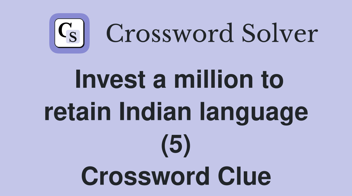 Invest a million to retain Indian language (5) Crossword Clue
