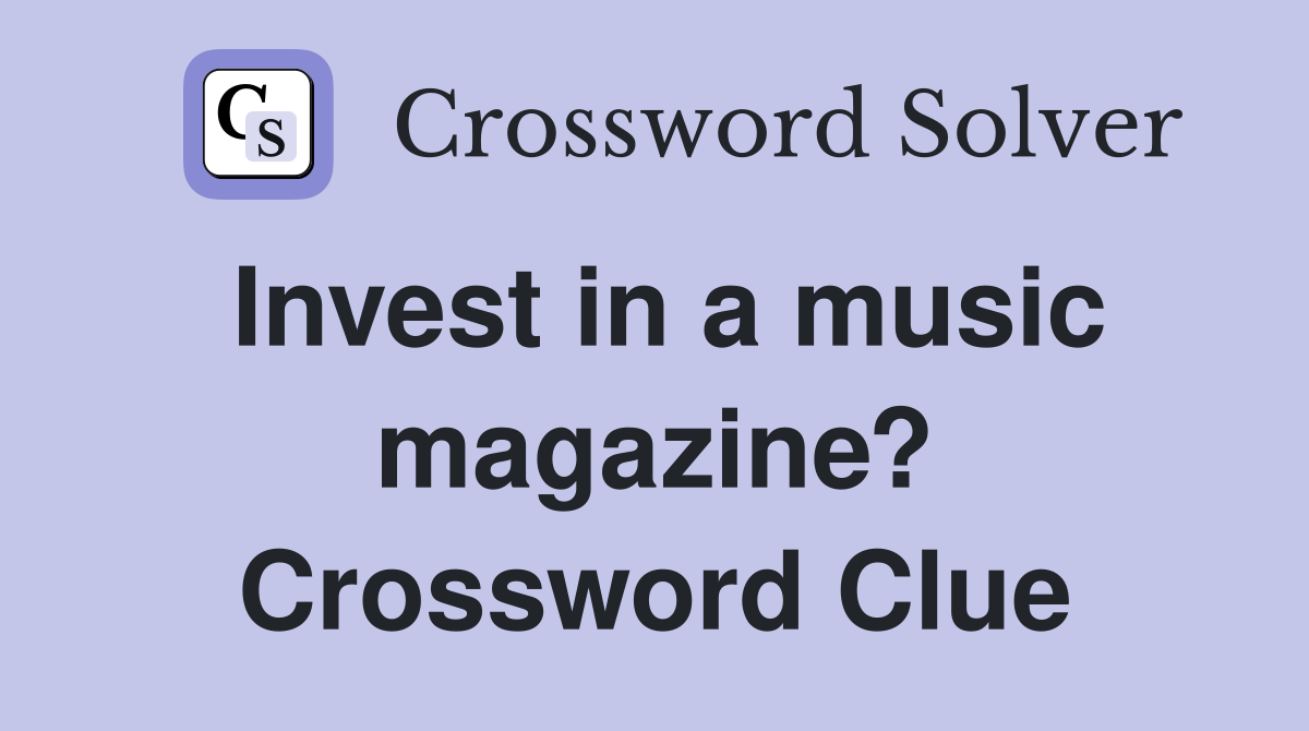 Invest in a music magazine? Crossword Clue