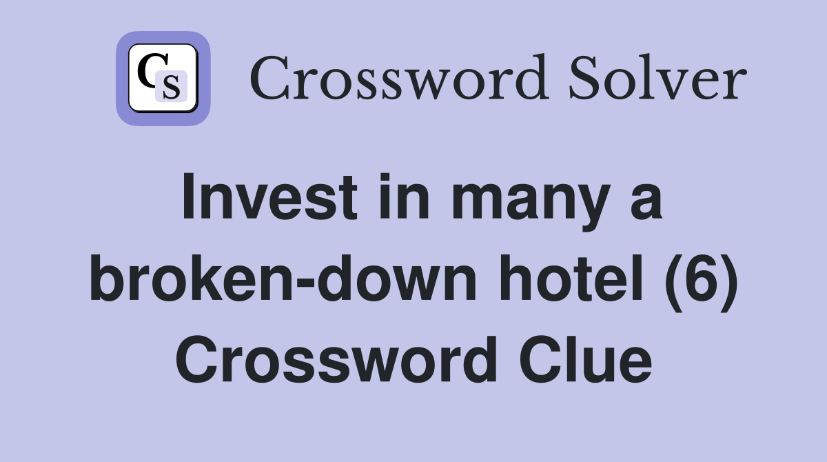 Invest in many a broken-down hotel (6) Crossword Clue