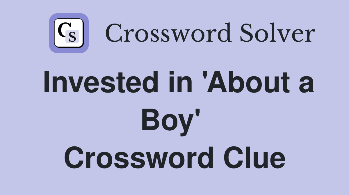 Invested in 'About a Boy'  Crossword Clue