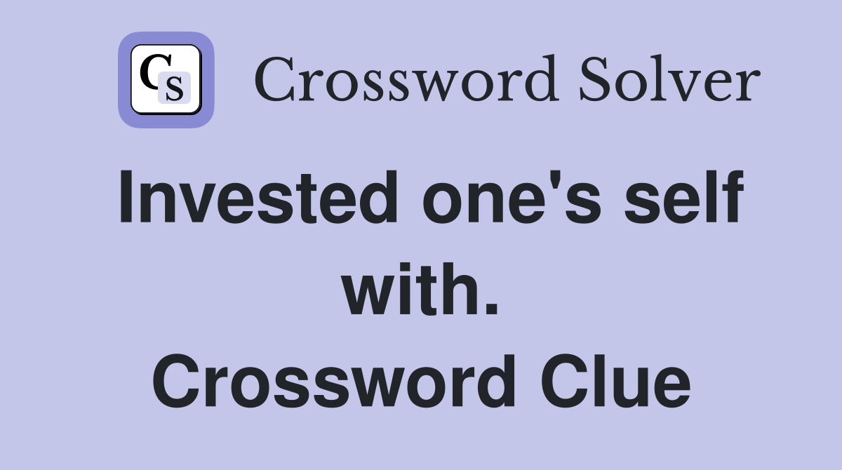 Invested one's self with. Crossword Clue