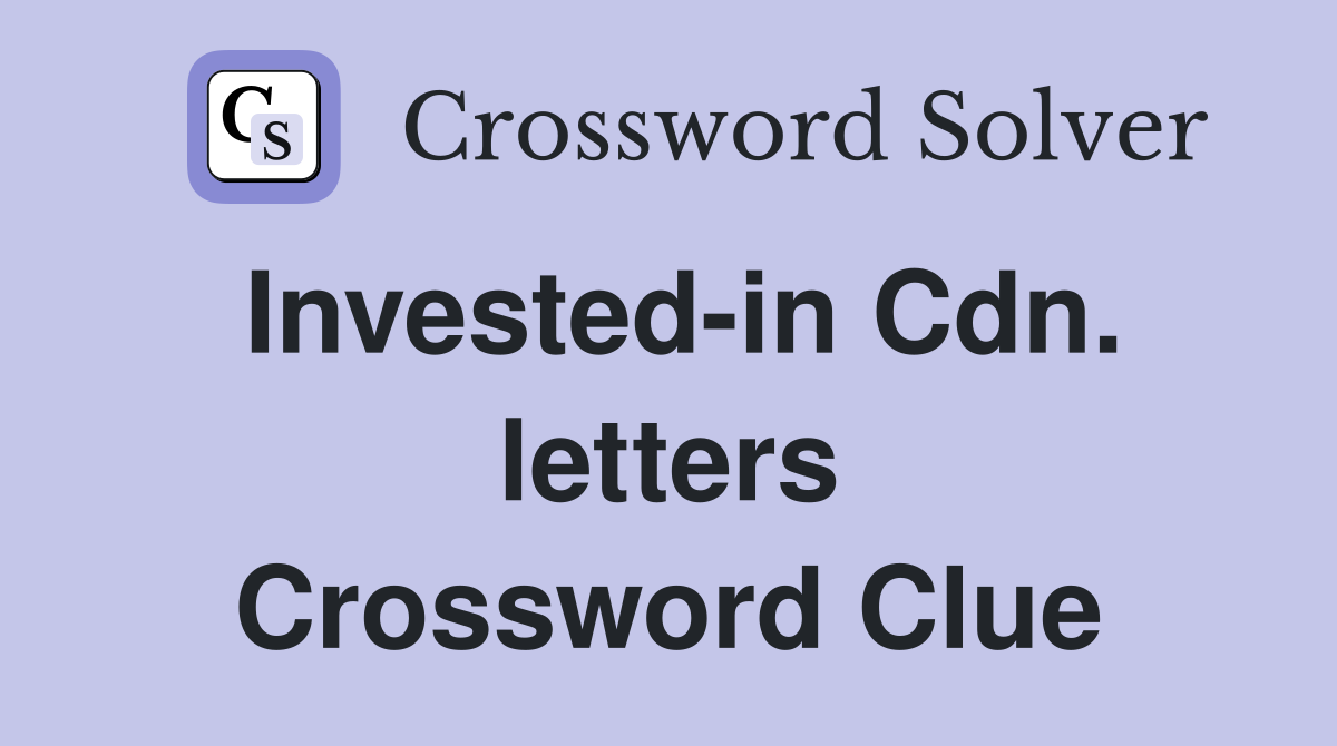 Invested-in Cdn. letters Crossword Clue