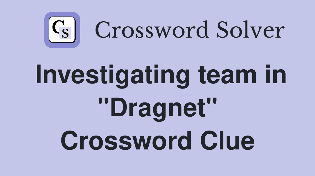 Investigating team in "Dragnet" Crossword Clue