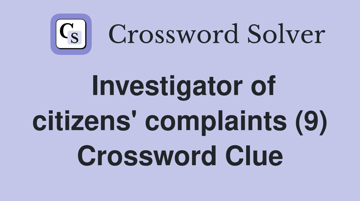Investigator of citizens' complaints (9) Crossword Clue
