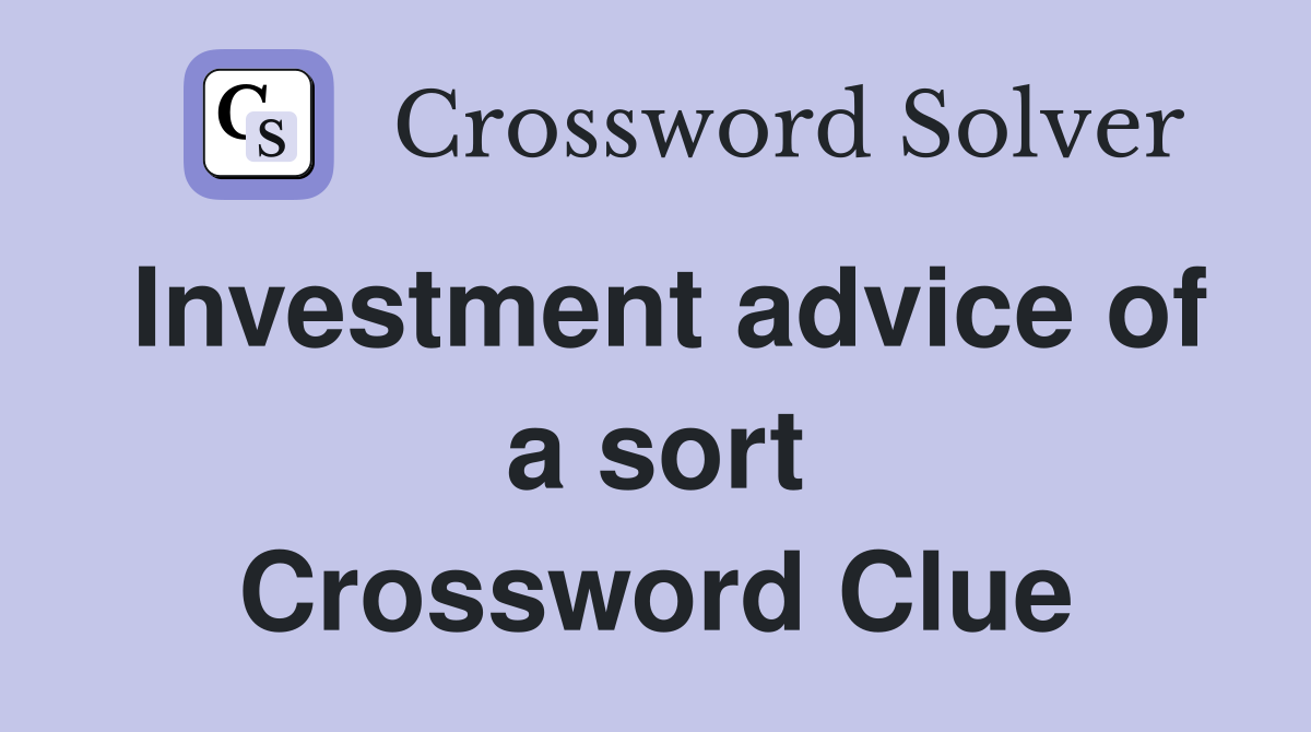 Investment advice of a sort Crossword Clue