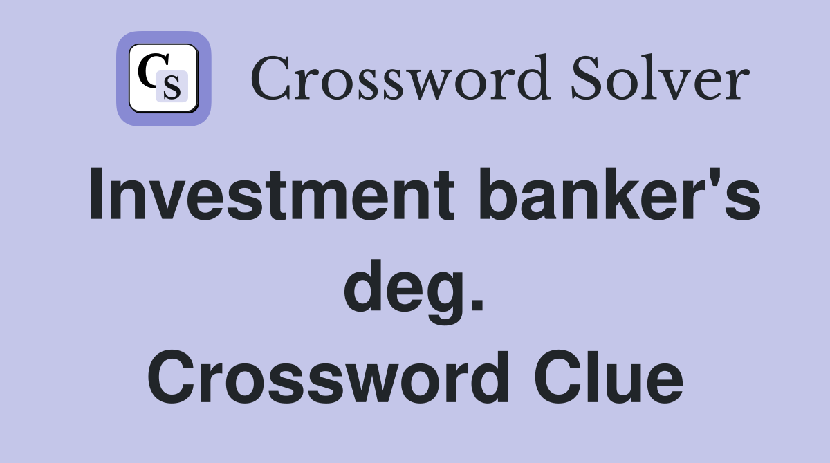 Investment banker's deg. Crossword Clue