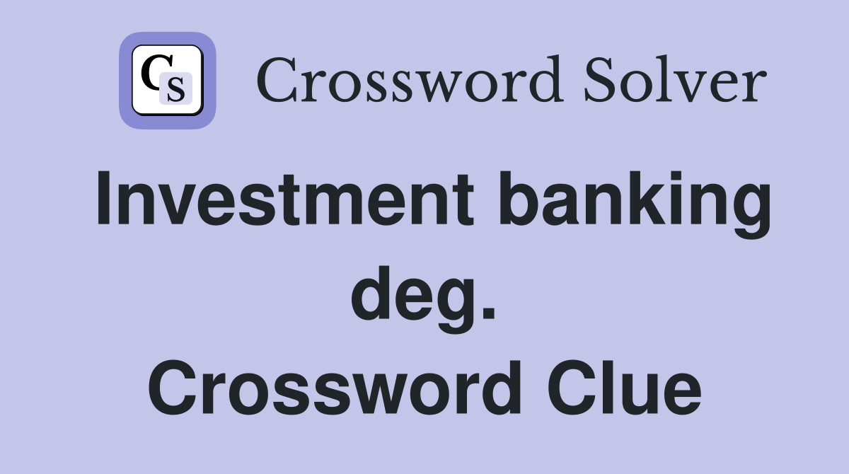 Investment banking deg. Crossword Clue