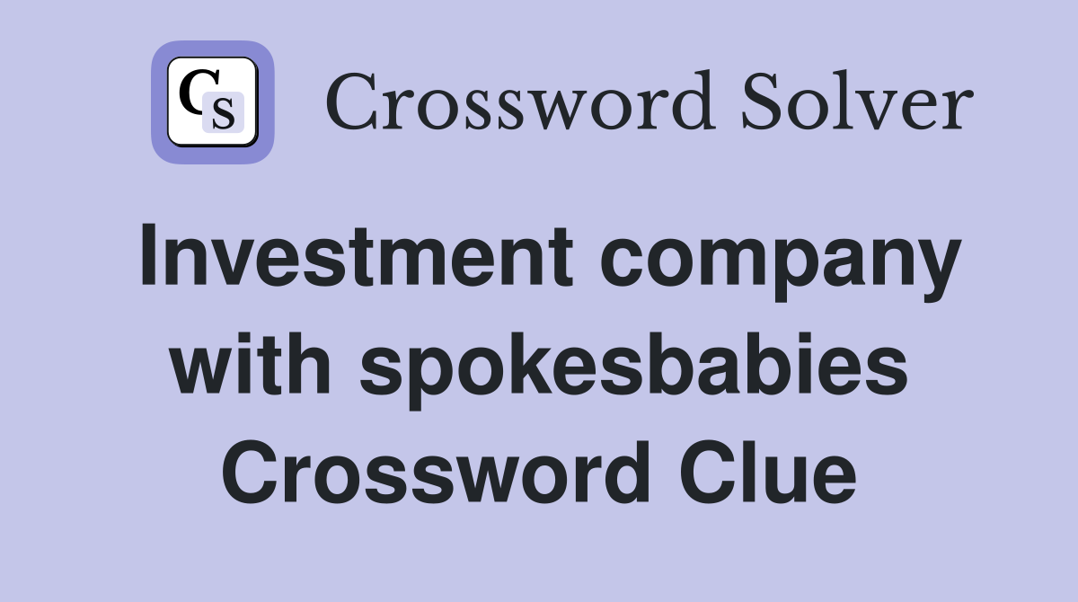 Investment company with spokesbabies Crossword Clue