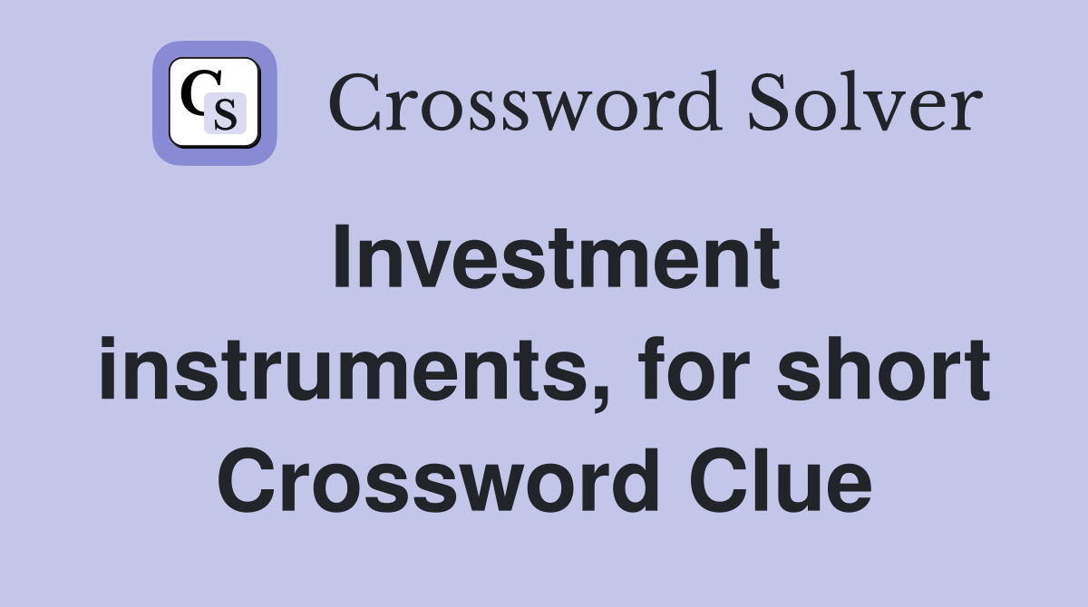 Investment instruments, for short Crossword Clue