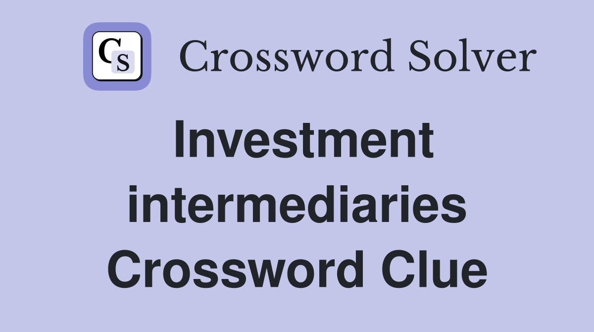 Investment intermediaries Crossword Clue