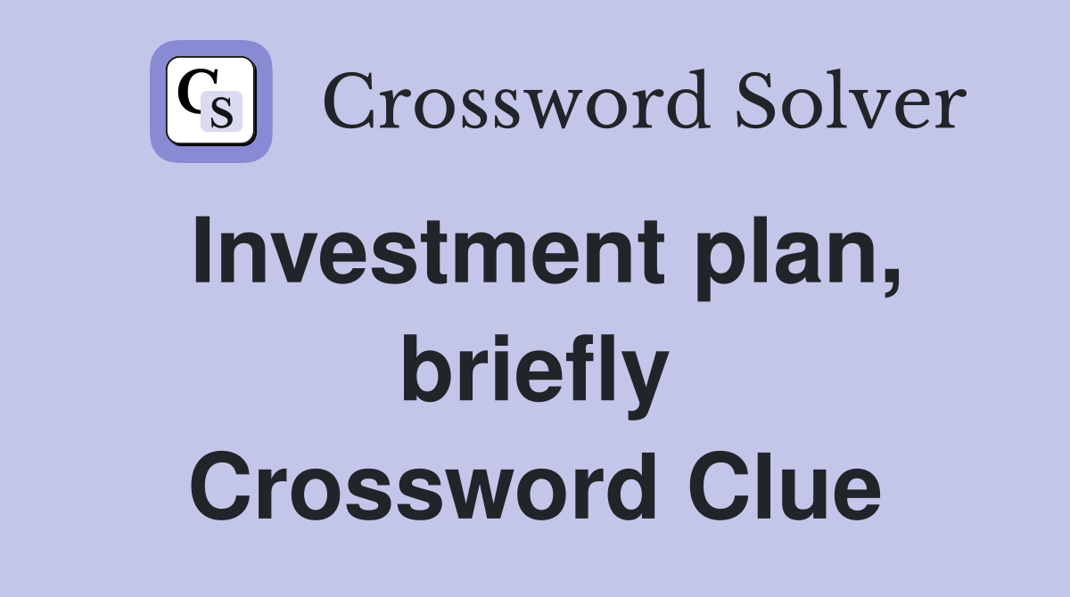 Investment plan, briefly Crossword Clue