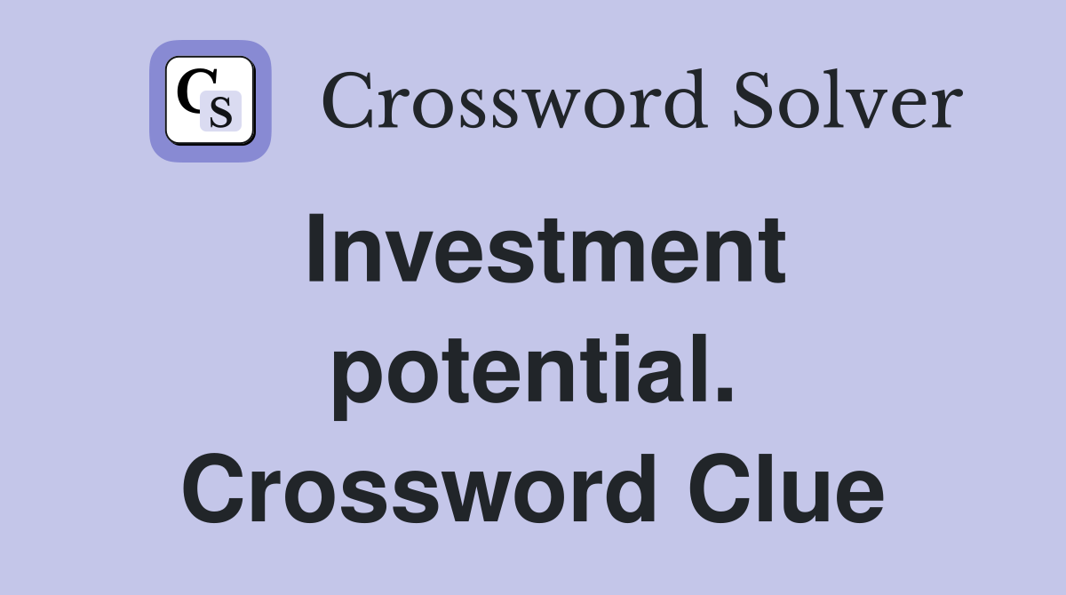 Investment potential. Crossword Clue
