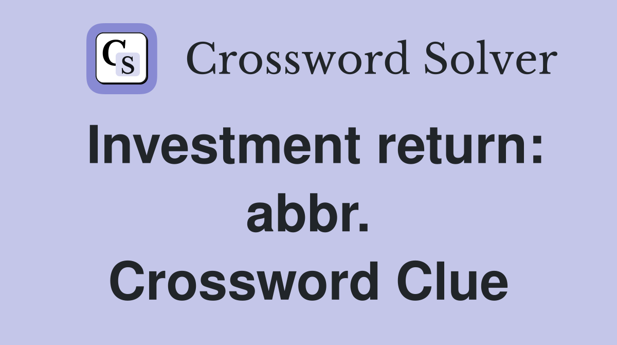 Investment return: abbr. Crossword Clue