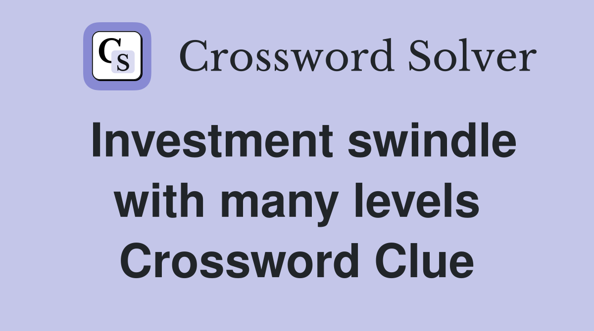 Investment swindle with many levels Crossword Clue