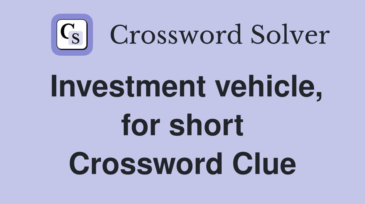 Investment vehicle, for short Crossword Clue