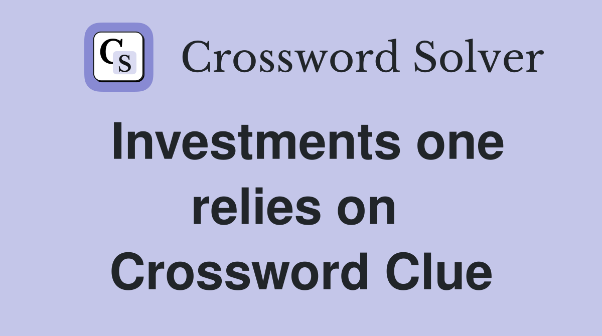 Investments one relies on  Crossword Clue