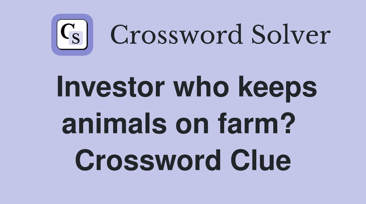 Investor who keeps animals on farm?  Crossword Clue