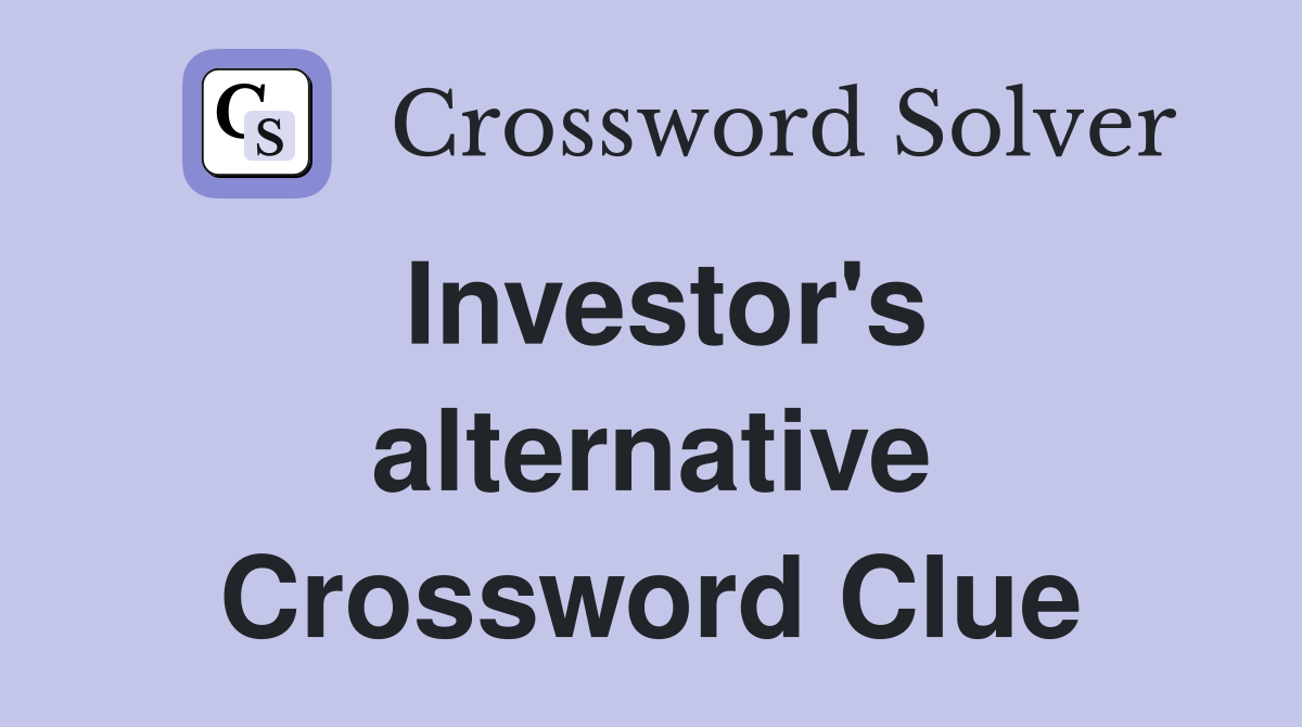 Investor's alternative Crossword Clue