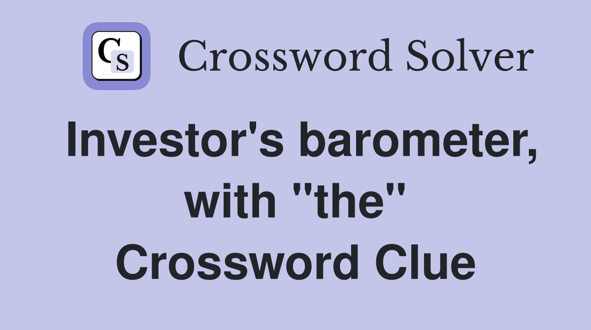 Investor's barometer, with "the" Crossword Clue