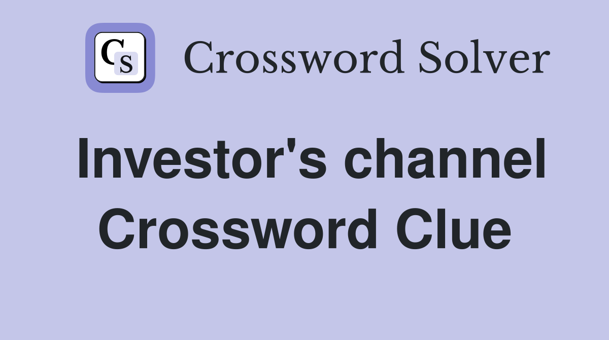 Investor's channel Crossword Clue