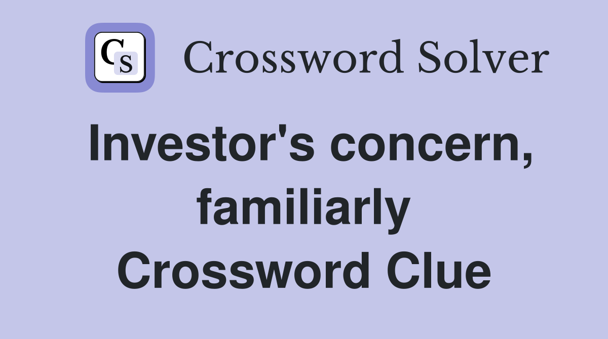 Investor's concern, familiarly Crossword Clue