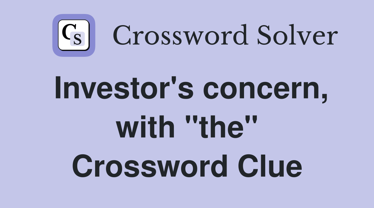 Investor's concern, with "the" Crossword Clue