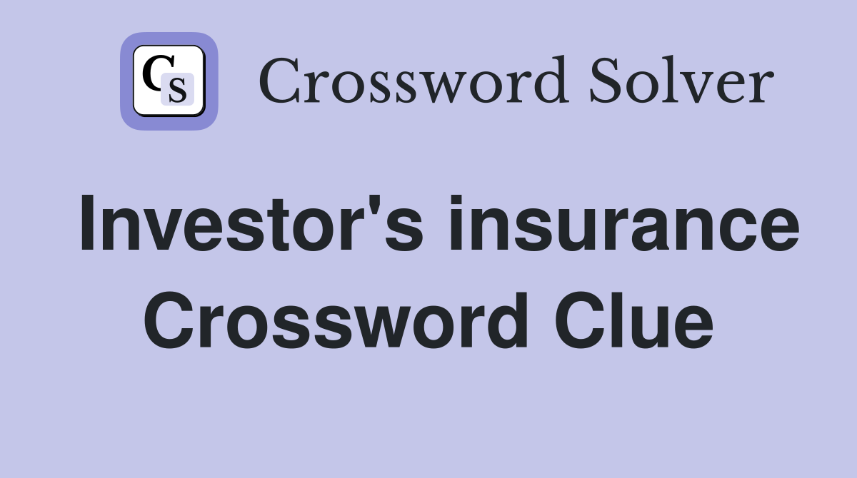 Investor's insurance Crossword Clue