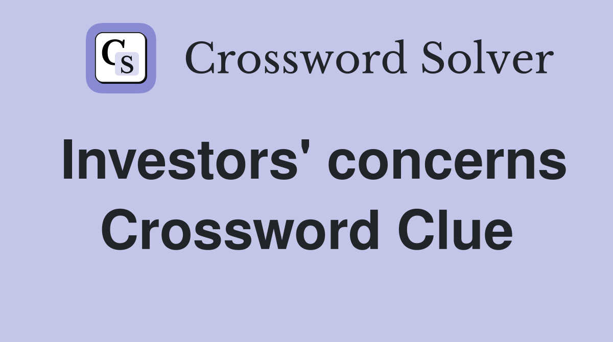 Investors' concerns Crossword Clue