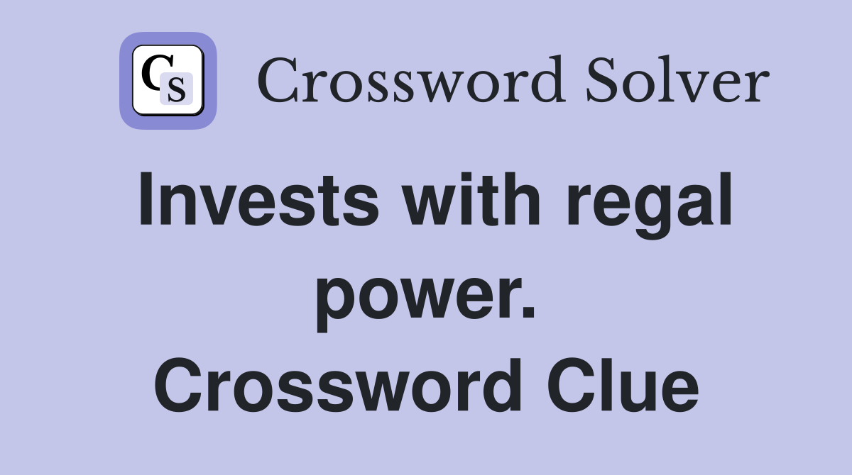 Invests with regal power. Crossword Clue