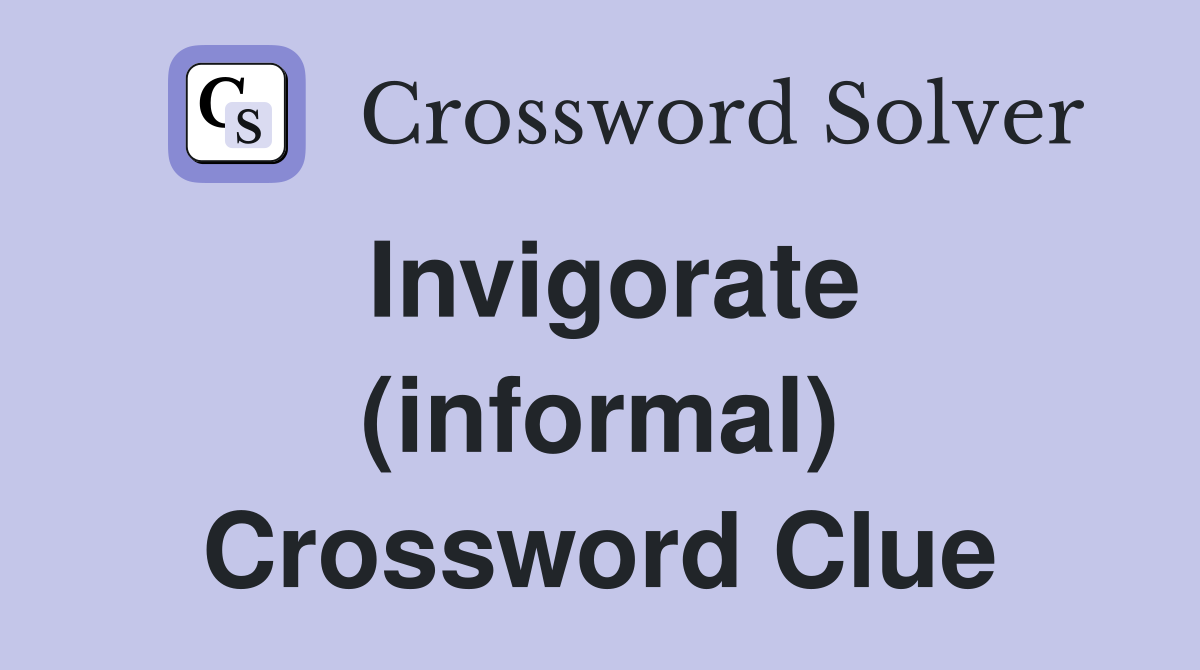 Invigorate (informal) Crossword Clue