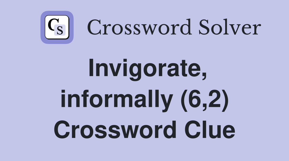 Invigorate, informally (6,2) Crossword Clue
