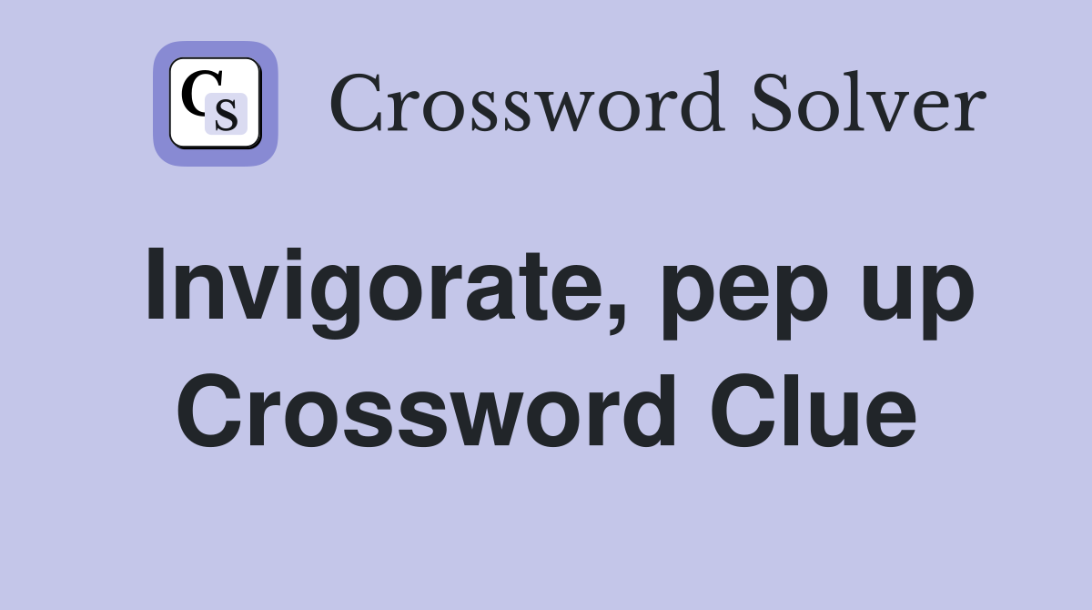 Invigorate, pep up Crossword Clue
