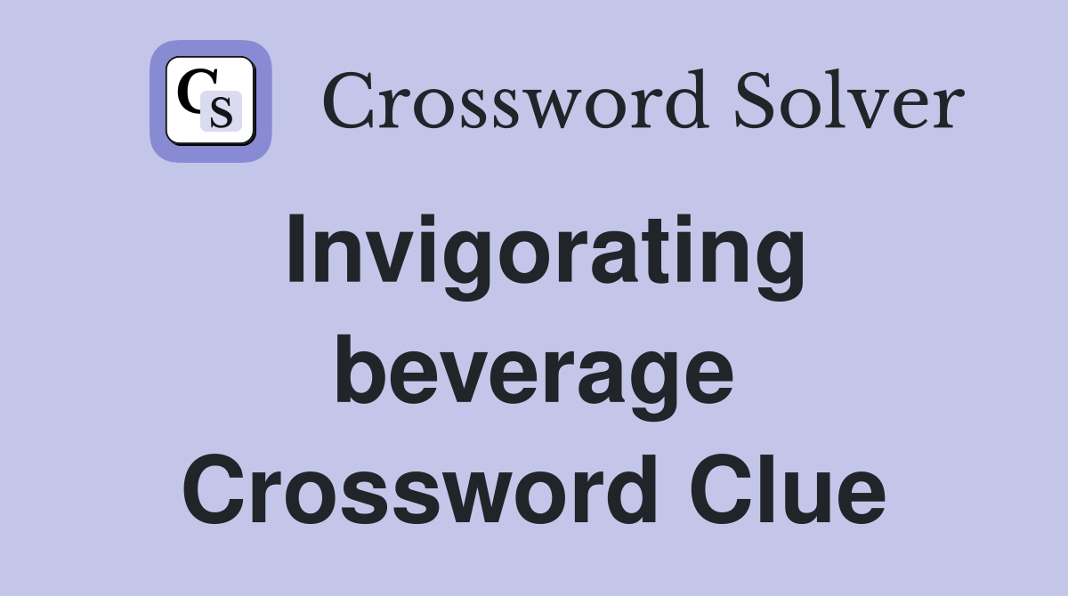 Invigorating beverage Crossword Clue