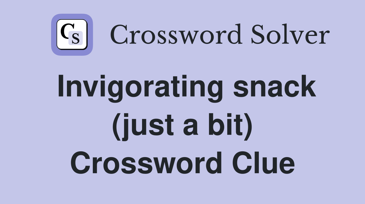 Invigorating snack (just a bit) Crossword Clue