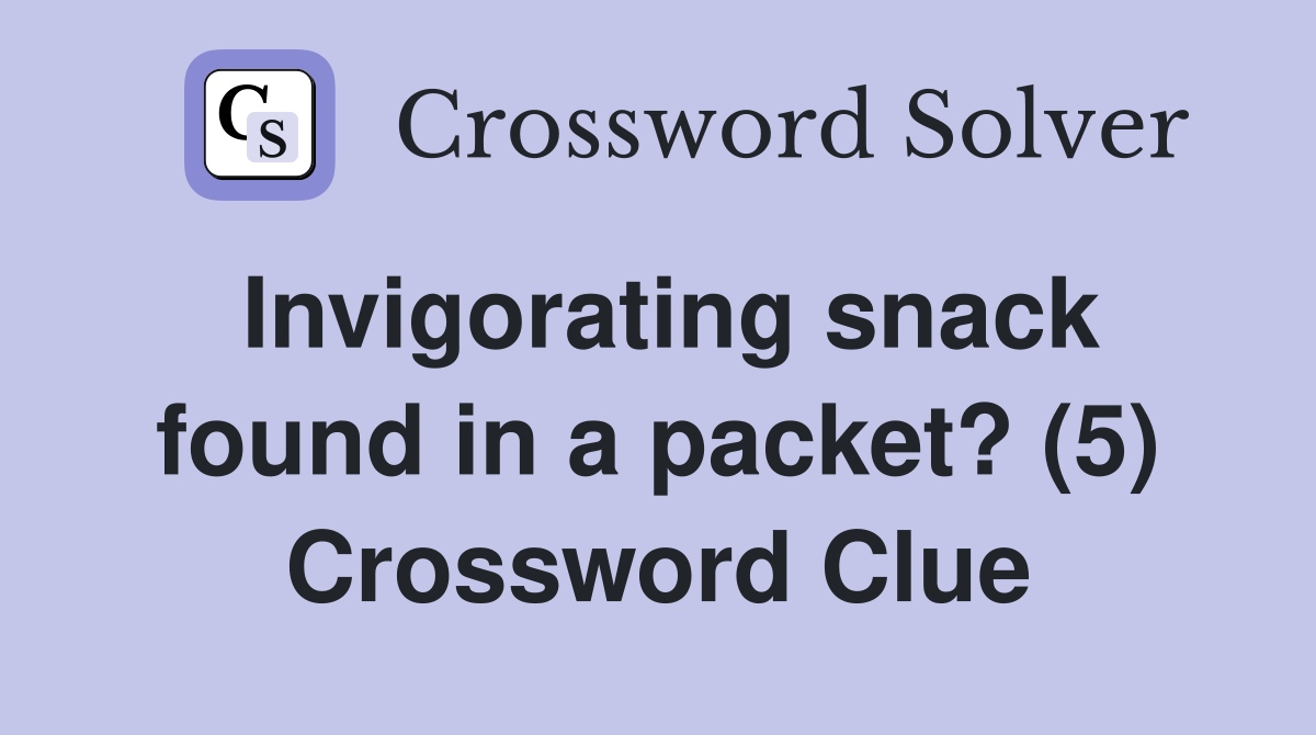 Invigorating snack found in a packet? (5) Crossword Clue