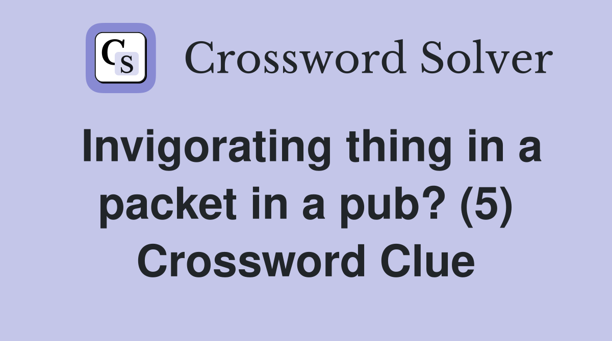Invigorating thing in a packet in a pub? (5) Crossword Clue