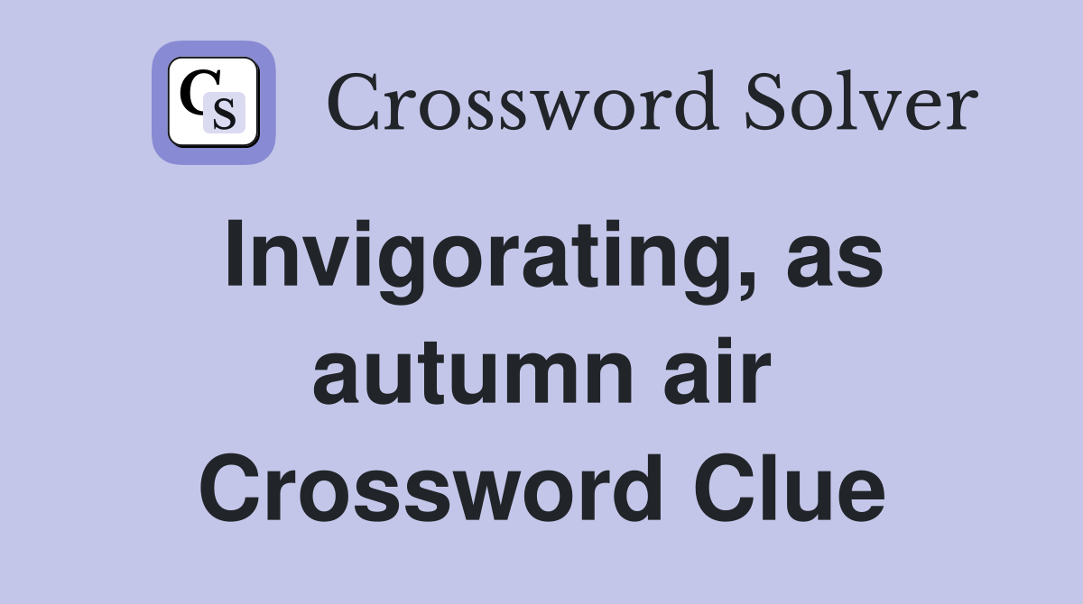 Invigorating, as autumn air Crossword Clue